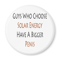 Guys Who Choose Solar Energy Have A Bigger Penis magnets by Supernova23 Guys Who Choose Solar Energy Have A Bigger Penis magnets