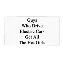 Guys Who Drive Electric Cars Get All The Hot Girls Personalized Shipping Labels