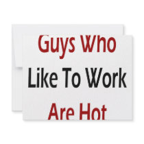 Guys Who Like To Work Are Hot invitations