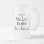 Guys Who Love English Turn Me On Mugs