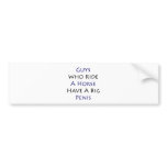 Guys Who Ride A Horse Have A Big Penis Bumper Stickers