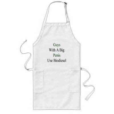 Guys With A Big Penis Use Biodiesel Apron by Supernova23a