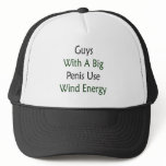 Guys With A Big Penis Use Wind Energy hats