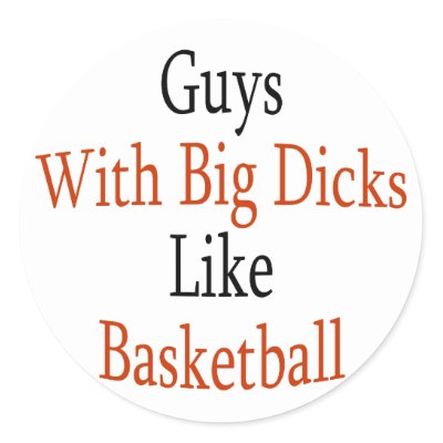Guys With Big Dicks Like Basketball Round Stickers by Supernova23