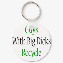 Guys With Big Dicks Recycle keychains by Supernova23 Guys With Big Dicks Recycle keychains
