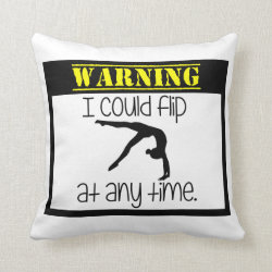 Gymnastics I Could Flip At Anytime Throw Pillow