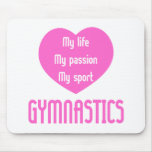 Gymnastics Life Passion Sport Mouse Pads