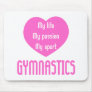 Gymnastics Life Passion Sport Mouse Pads