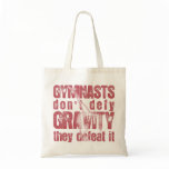 "GYMNASTS DEFEAT GRAVITY" TOTE BAG