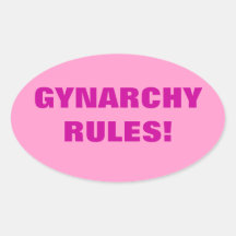 GYNARCHY RULES! OVAL STICKERS