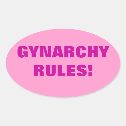 GYNARCHY RULES! OVAL STICKERS | Zazzle