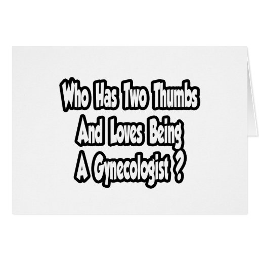 Gynecologist Joke...Two Thumbs Card Zazzle