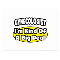 Gynecologist = Kind of a Big Deal Post Cards