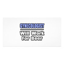 Gynecologist...Will Work For Beer photo cards