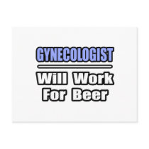 Gynecologist...Will Work For Beer postcards by gynecologistshirts Gynecologist...Will Work For Beer postcards
