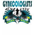 Gynecologists Gone Wild t-shirts by busybrain Gynecologists Gone Wild t-shirts