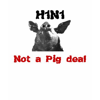 H1N1 - Not a Pig deal shirt