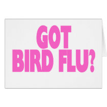 H5N1 Got Bird Flu? cards by birdflushop H5N1 Got Bird Flu? cards