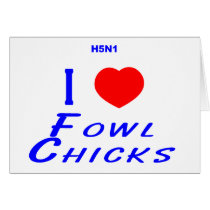 H5N1 I Love Fowl Chicks cards by birdflushop H5N1 I Love Fowl Chicks cards