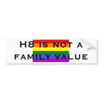 H8 is not a family value bumper stickers by rosethorne H8 is not a family value bumper stickers