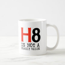 H8 is not a family value mug