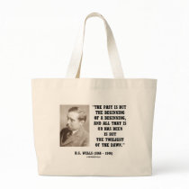 H.G. Wells Past Is But Beginning Of A Beginning Tote Bags
