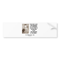 H.G. Wells Past Is But Beginning Of A Beginning Bumper Stickers