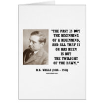 H.G. Wells Past Is But Beginning Of A Beginning Card