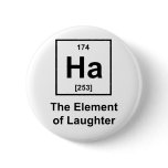 Ha-Element-of-Laughter Pinback Buttons
