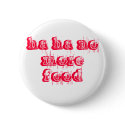 ha ha no more food buttons