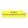 HA HA! You just got passed! Bumper Sticker