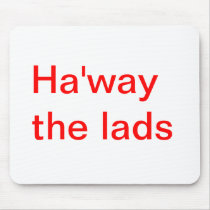Ha’way the lads in red Mousepad