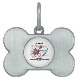 Habit A Form Of Neurological Implementation Neuron Pet Tags