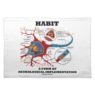 Habit A Form Of Neurological Implementation Neuron Place Mats