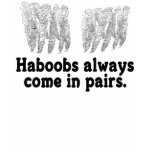Haboobs Always Come In Pairs Tee Shirts
