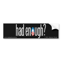 had enough? bumper stickers