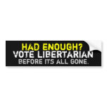 Had enough? Libertarian Bumper Sticker
