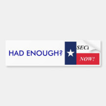 HAD ENOUGH? SECEDE NOW!- Customized Bumper Sticker