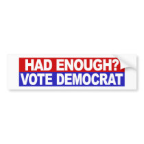 Had Enough Vote Democrat Bumper Sticker