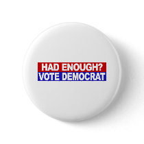 Had Enough Vote Democrat Buttons