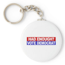 Had Enough Vote Democrat Key Chains