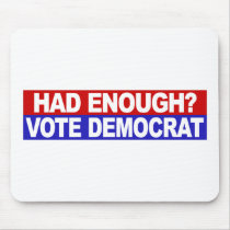 Had Enough Vote Democrat Mouse Pads