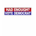Had Enough Vote Democrat t-shirts by worldsfair Had Enough Vote Democrat t-shirts