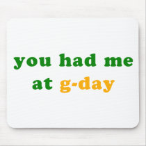 had me at g-day! mouse pad