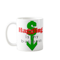 Haggling Is My Business DrinkGear mugs