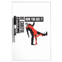 Hai Karate Be Careful How You Use It Dry Erase Board