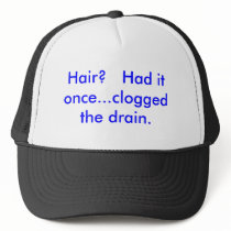 Hair? Had it once...clogged the drain. hats by kevinmichael55 Hair? Had it once...clogged the drain. hats