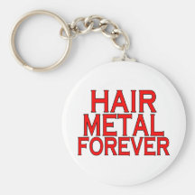 Hair Metal Forever Key Chains
