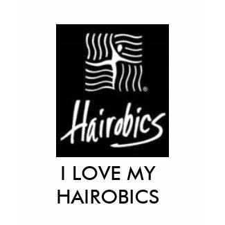 HAIROBICS LADIES TEE SHIRT shirt