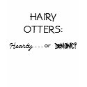HAIRY OTTERS: Hearty...or DEMONIC? t-shirts by MarissaCat11 HAIRY OTTERS: Hearty...or DEMONIC? t-shirts